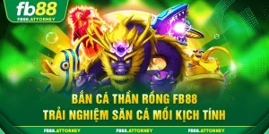 bắn cá thần rồng fb88