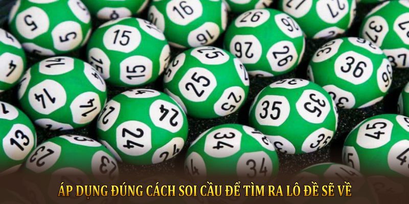 Áp dụng đúng cách soi cầu để tìm ra lô đề sẽ về 