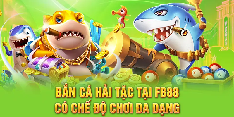 Bắn cá hải tặc tại FB88 có chế độ chơi đa dạng