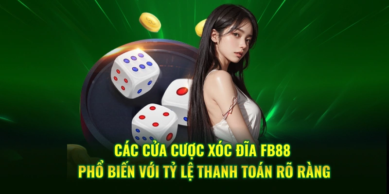 Các cửa cược xóc đĩa FB88 phổ biến với tỷ lệ thanh toán rõ ràng