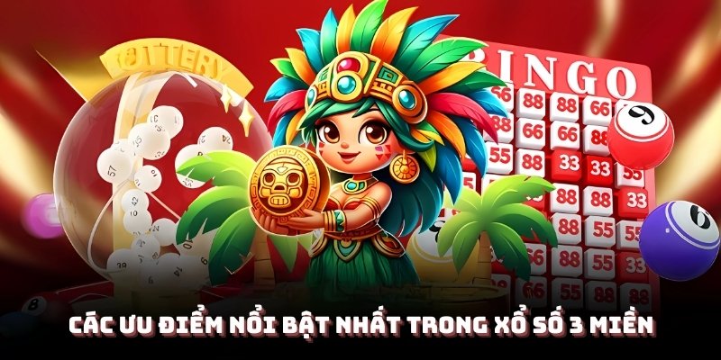 Đánh giá các ưu điểm nổi bật nhất trong xổ số 3 miền