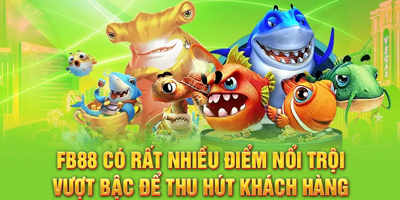FB88 có rất nhiều điểm nổi trội vượt bậc để thu hút khách hàng