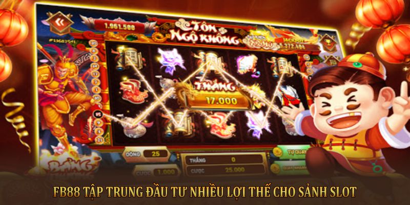 FB88 tập trung đầu tư nhiều lợi thế cho sảnh Slot 
