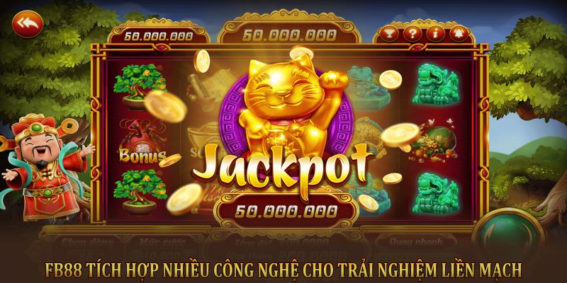 FB88 tích hợp nhiều công nghệ cho trải nghiệm liền mạch 