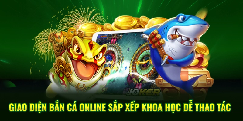 Giao diện bắn cá online sắp xếp khoa học dễ thao tác
