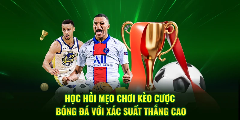 Học hỏi mẹo chơi kèo cược bóng đá với xác suất thắng cao