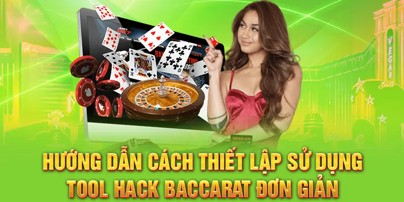 Hướng dẫn cách thiết lập sử dụng tool hack baccarat đơn giản