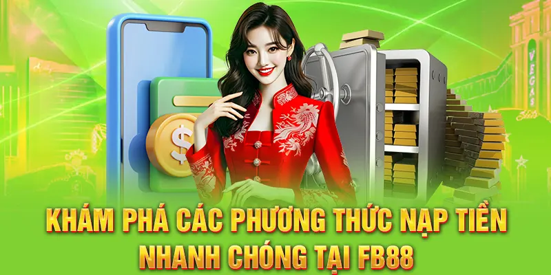 Khám phá các phương thức nạp tiền nhanh chóng tại FB88
