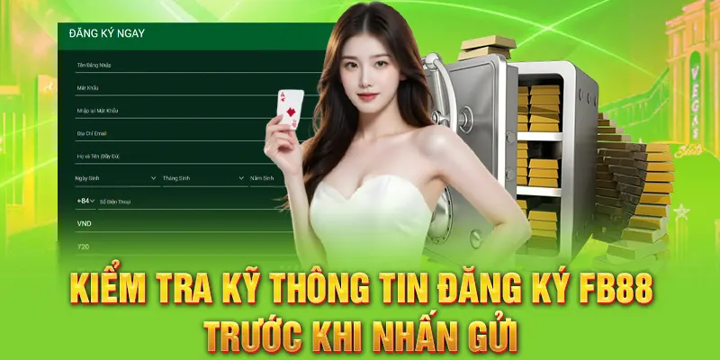 Kiểm tra kỹ thông tin đăng ký FB88 trước khi nhấn gửi