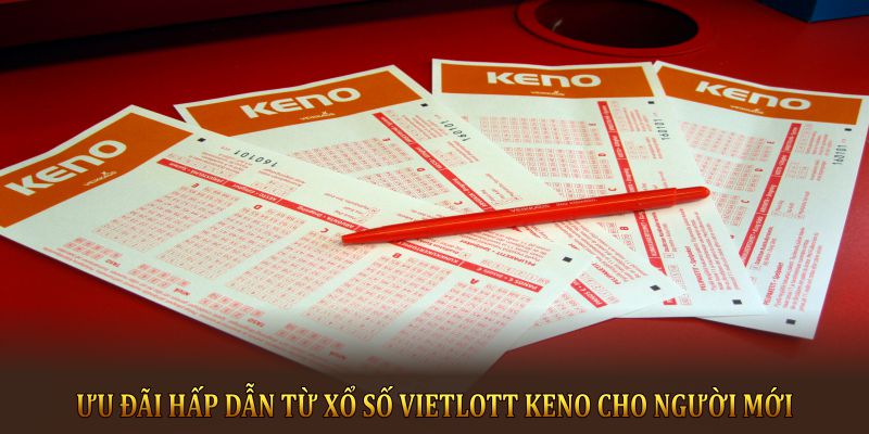 Ưu đãi hấp dẫn từ xổ số keno vietlot cho người mới