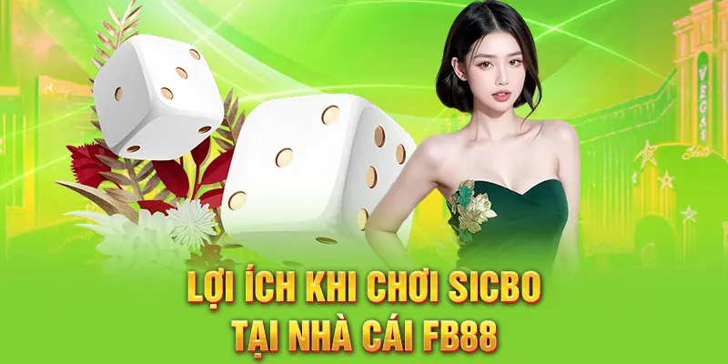 Lợi ích khi chơi Sicbo tại nhà cái FB88