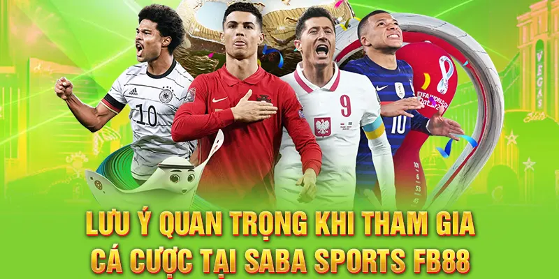 Lưu ý quan trọng khi tham gia cá cược tại Saba Sports Fb88