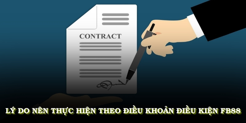 Lý do nên thực hiện theo điều khoản điều kiện FB88