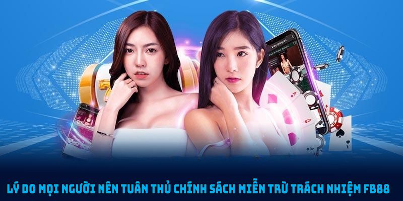 Lý do mọi người nên tuân thủ chính sách miễn trừ trách nhiệm FB88