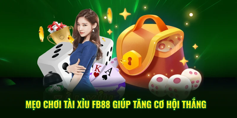 Mẹo chơi tài xỉu FB88 giúp tăng cơ hội thắng