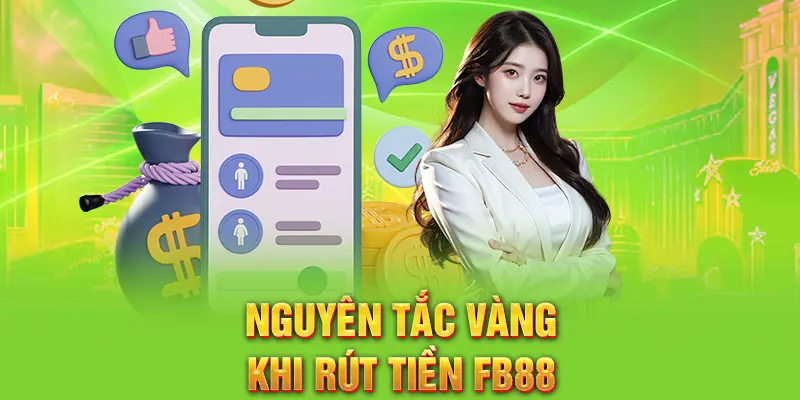 Nguyên tắc vàng khi rút tiền FB88
