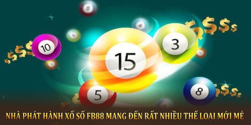 Nhà phát hành Xổ Số FB88 mang đến rất nhiều thể loại mới mẻ