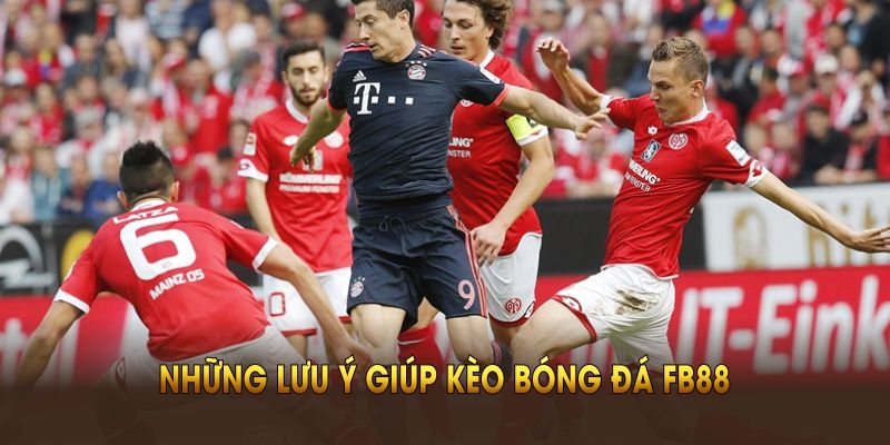 Những lưu ý giúp kèo bóng đá FB88 đạt hiệu quả cao