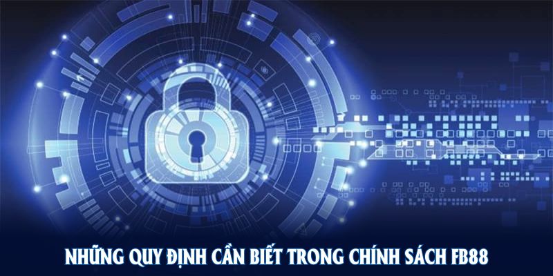 Những quy định cần biết trong chính sách FB88