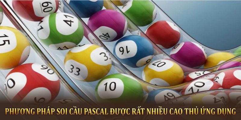 Phương pháp soi cầu Pascal được rất nhiều cao thủ ứng dụng