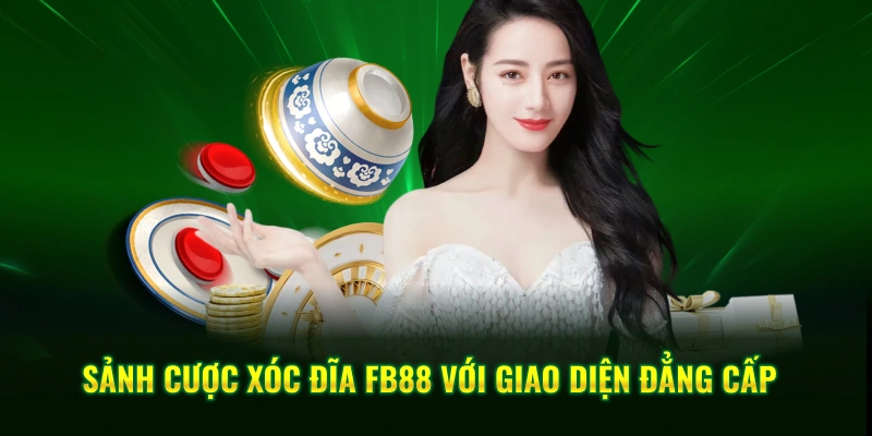Sảnh cược xóc đĩa FB88 với giao diện đẳng cấp