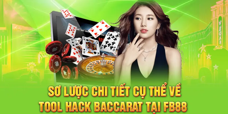Sơ lược chi tiết cụ thể về tool hack baccarat tại FB88 