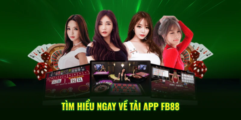 Tìm hiểu ngay về tải app FB88