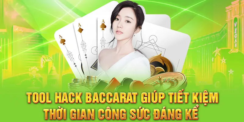 Tool hack baccarat giúp tiết kiệm thời gian công sức đáng kể 