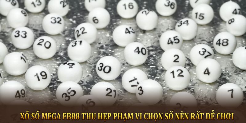 Xổ số Mega FB88 thu hẹp phạm vi chọn số nên rất dễ chơi
